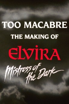Too Macabre: The Making of Elvira, Mistress of the Dark